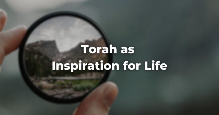 Torah as Inspiration for Life