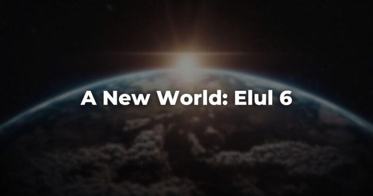 A New World: Elul 6
