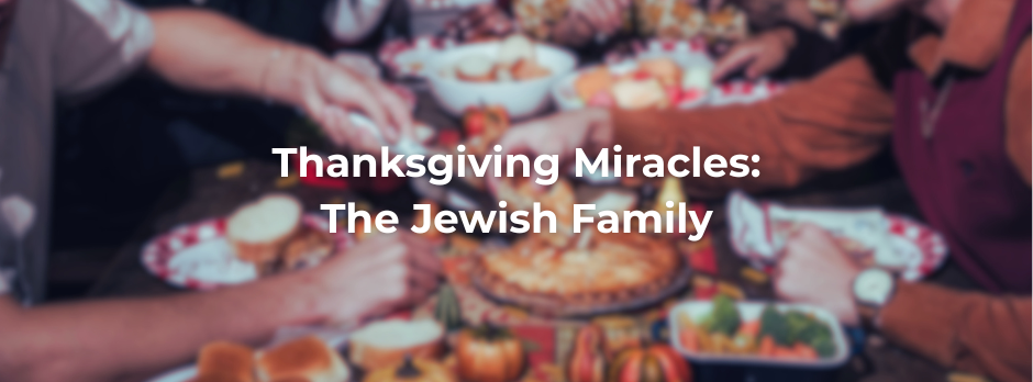 Thanksgiving Miracles: The Jewish Family