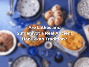 Latkes and Sufganiyot: A Real Ancient Hanukkah Tradition?